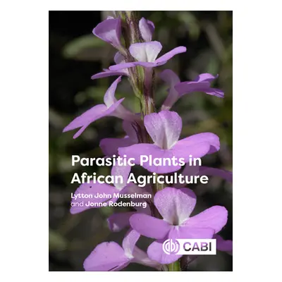 "Parasitic Plants in African Agriculture" - "" ("Musselman Lytton John")(Pevná vazba)