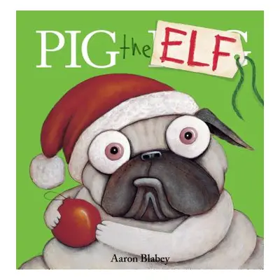 "Pig the Elf" - "" ("Blabey Aaron")(Pevná vazba)