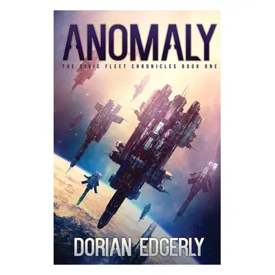 "Anomaly: The Civic Fleet Chronicles Book One" - "" ("Edgerly Dorian")(Paperback)