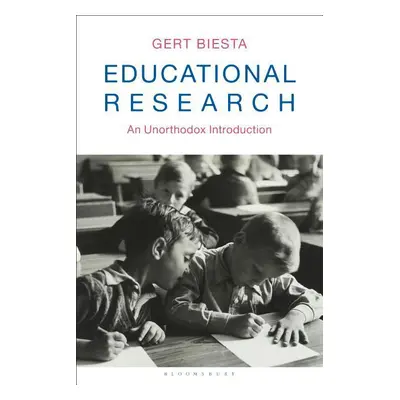 "Educational Research: An Unorthodox Introduction" - "" ("Biesta Gert")(Paperback)