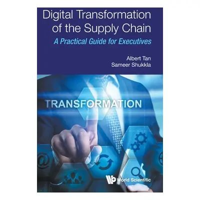 "Digital Transformation of the Supply Chain: A Practical Guide for Executives" - "" ("Shukkla Sa