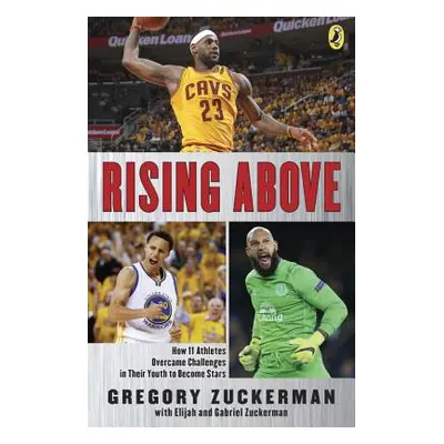 "Rising Above: How 11 Athletes Overcame Challenges in Their Youth to Become Stars" - "" ("Zucker