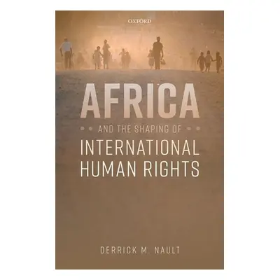 "Africa and the Shaping of International Human Rights" - "" ("Nault Derrick M.")(Pevná vazba)