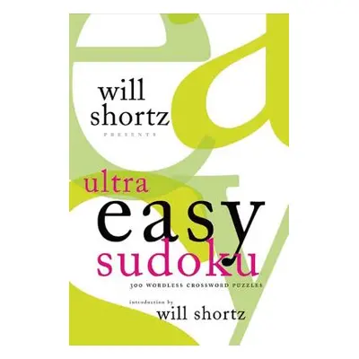 "Will Shortz Presents Ultra Easy Sudoku: 300 Wordless Crossword Puzzles" - "" ("Shortz Will")(Pa