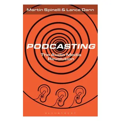 "Podcasting: The Audio Media Revolution" - "" ("Spinelli Martin")(Paperback)