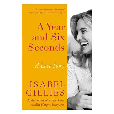 "A Year and Six Seconds: A Love Story" - "" ("Gillies Isabel")(Pevná vazba)