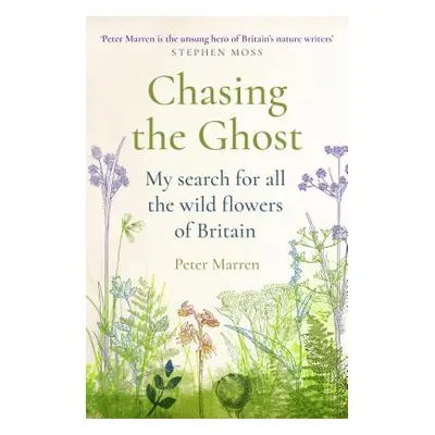 "Chasing the Ghost: My Search for All the Wild Flowers of Britain" - "" ("Marren Peter")(Paperba