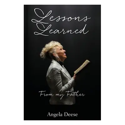 "Lessons Learned: From my Father" - "" ("Deese Angela")(Paperback)