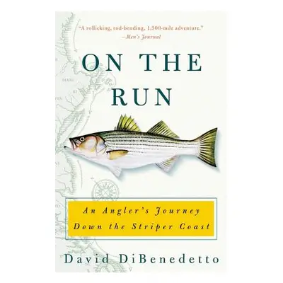 "On the Run: An Angler's Journey Down the Striper Coast" - "" ("Dibenedetto David")(Paperback)