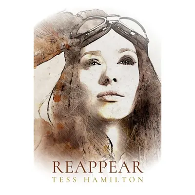 "Reappear: Book II of Thoughts of Leaving Series" - "" ("Hamilton Tess")(Pevná vazba)