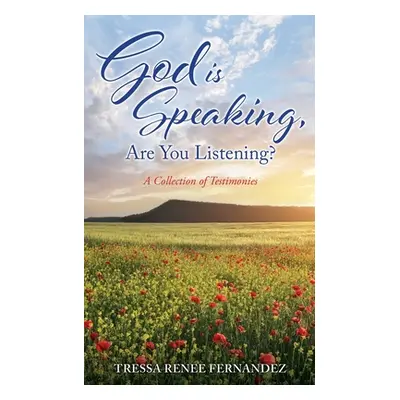 "God is Speaking, Are You Listening?: A Collection of Testimonies" - "" ("Fernandez Tressa Renee