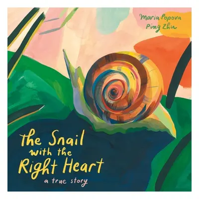 "The Snail with the Right Heart: A True Story" - "" ("Popova Maria")(Pevná vazba)