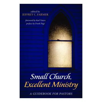 "Small Church, Excellent Ministry" - "" ("Farmer Jeffrey C.")(Paperback)