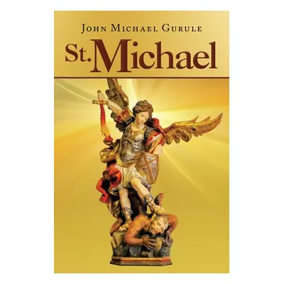 "St. Michael" - "" ("Gurule John Michael")(Paperback)