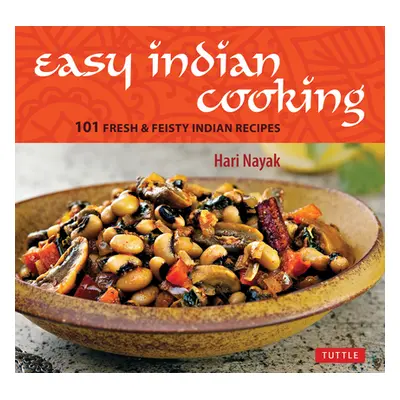 "Easy Indian Cooking: 101 Fresh & Feisty Indian Recipes" - "" ("Nayak Hari")(Pevná vazba)