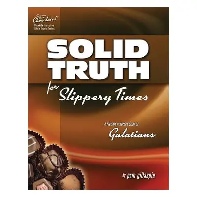 "Sweeter Than Chocolate - Galatians: Solid Truth for Slippery Times" - "" ("Gillaspie Pam")(Pape