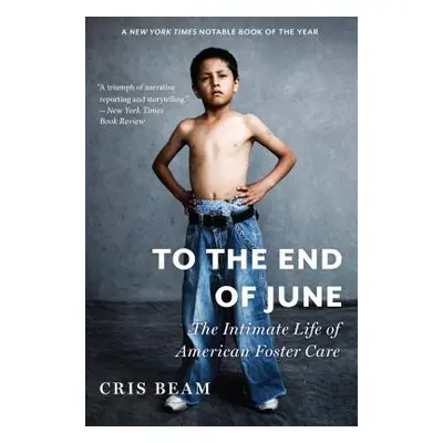 "To the End of June: The Intimate Life of American Foster Care" - "" ("Beam Cris")(Paperback)