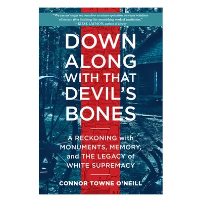 "Down Along with That Devil's Bones: A Reckoning with Monuments, Memory, and the Legacy of White