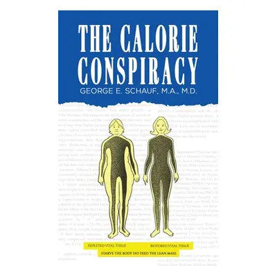 "The Calorie Conspiracy" - "" ("Schauf M. a.")(Paperback)