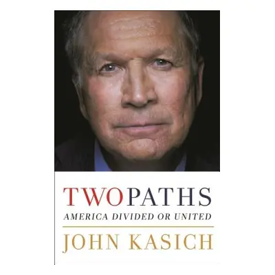 "Two Paths: America Divided or United" - "" ("Kasich John")(Paperback)