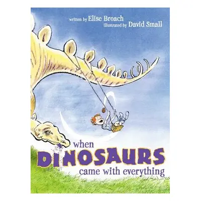 "When Dinosaurs Came with Everything" - "" ("Broach Elise")(Paperback)