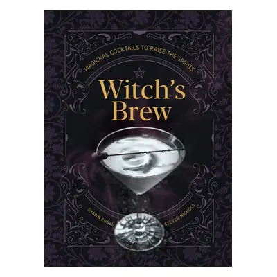 "Witch's Brew: Magickal Cocktails to Raise the Spirits" - "" ("Engel Shawn")(Pevná vazba)