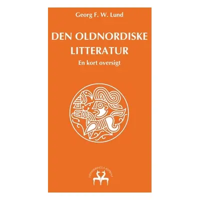 "Den oldnordiske litteratur: En kort oversigt" - "" ("Lund Georg F. W.")(Paperback)