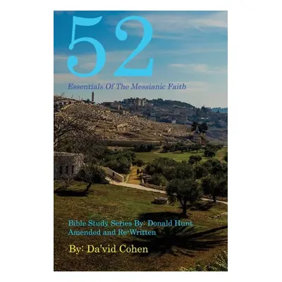 "52 Essentials of the Messianic Faith: A Complete Bible Study Series" - "" ("Cohen Da'vid")(Pape