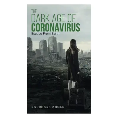 "The Dark Age of Coronavirus: Escape From Earth" - "" ("Ahmed Nardeane")(Pevná vazba)