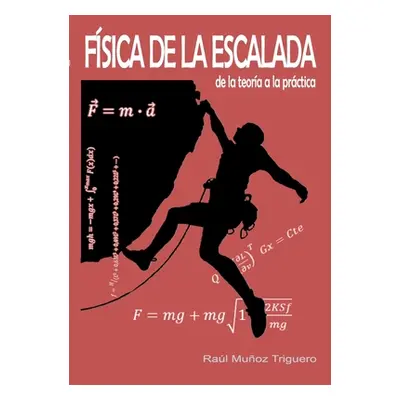 "Fsica de la Escalada: de la teora a la prctica" - "" ("Muoz Triguero Ral")(Paperback)