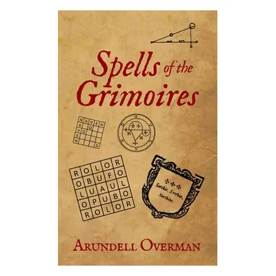 "Spells of the Grimoires" - "" ("Overman Arundell")(Paperback)