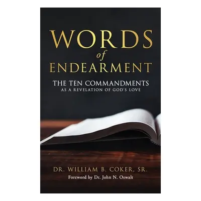 "Words of Endearment: The Ten Commandments As a Revelation of God's Love" - "" ("Coker William B