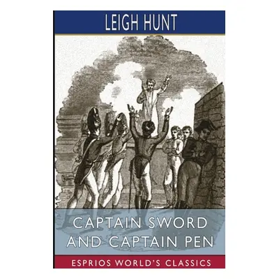 "Captain Sword and Captain Pen (Esprios Classics)" - "" ("Hunt Leigh")(Paperback)