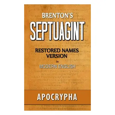 "Brenton's Septuagint, Apocrypha, Restored Names Version, Volume 2" - "" ("Smith Clinton R.")(Pe