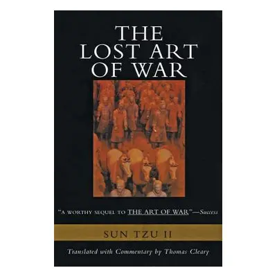 "The Lost Art of War: Recently Discovered Companion to the Bestselling the Art of War, the" - ""