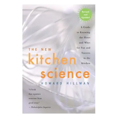 "The New Kitchen Science: A Guide to Knowing the Hows and Whys for Fun and Success in the Kitche