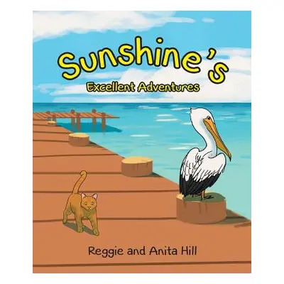 "Sunshine's Excellent Adventures" - "" ("Hill Reggie and Anita")(Paperback)