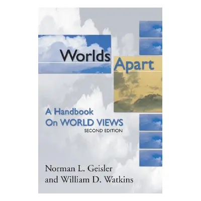 "Worlds Apart: A Handbook on World Views; Second Edition" - "" ("Geisler Norman")(Paperback)