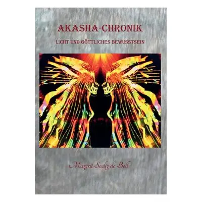 "Akasha-Chronik: Licht und gttliches Bewusstsein" - "" ("Seelig De Boll Margrit")(Paperback)