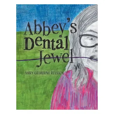 "Abbey's Dental Jewel" - "" ("Rolston Mary Catherine")(Paperback)