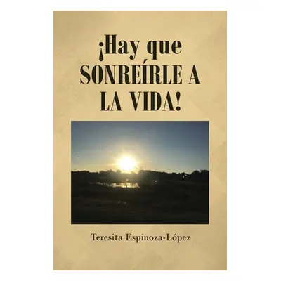 "Hay que Sonrerle a la Vida!" - "" ("Espinoza-Lpez Teresita")(Paperback)