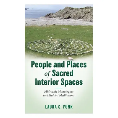 "People and Places of Sacred Interior Spaces: Midrashic Monologues and Guided Meditations" - "" 