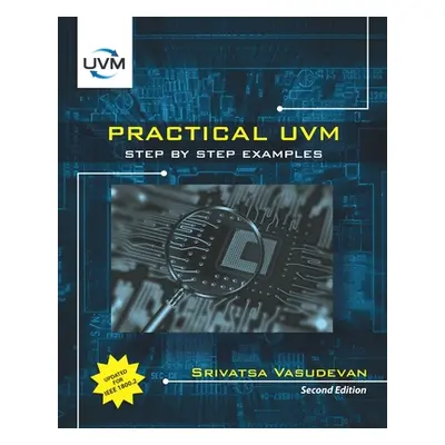 "Practical UVM: Step by Step with IEEE 1800.2" - "" ("Vasudevan Srivatsa")(Paperback)