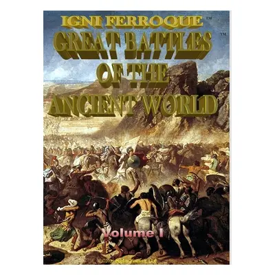 "Igni Ferroque: Great Battles of the Ancient World I" - "" ("Butler William")(Pevná vazba)