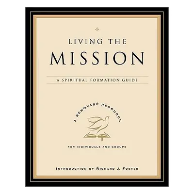 "Living the Mission: A Spiritual Formation Guide" - "" ("Renovare")(Paperback)