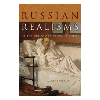 "Russian Realisms: Literature and Painting, 1840-1890" - "" ("Brunson Molly")(Paperback)