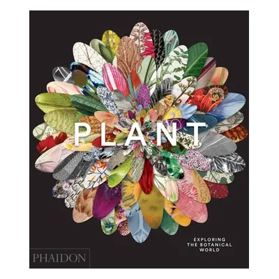 "Plant: Exploring the Botanical World" - "" ("Phaidon Press")(Pevná vazba)