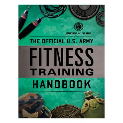 "The Official U.S. Army Fitness Training Handbook" - "" ("Department of the Army")(Paperback)