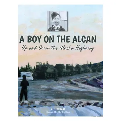 "A Boy on the Alcan: Up and Down the Alaska Highway" - "" ("Byskal R. L.")(Pevná vazba)