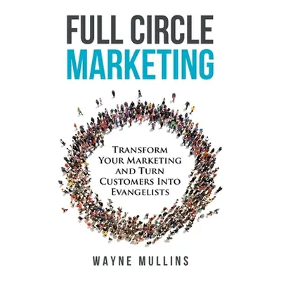 "Full Circle Marketing" - "" ("Mullins Wayne")(Pevná vazba)